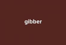 Gibber中文翻译,Gibber是什么意思,Gibber发音、用法及例句(grabber的中文意思)-我的生活随笔