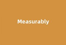 Measurably中文翻译,Measurably是什么意思,Measurably发音、用法及例句-我的生活随笔