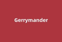 Gerrymander中文翻译,Gerrymander是什么意思,Gerrymander发音、用法及例句(gerrymandering什么意思)-我的生活随笔