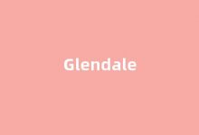 Glendale中文翻译,Glendale是什么意思,Glendale发音、用法及例句(glendale怎么读)-我的生活随笔