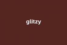 Glitzy中文翻译,Glitzy是什么意思,Glitzy发音、用法及例句(glitz怎么读)-榜智库