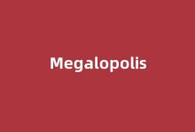 Megalopolis中文翻译,Megalopolis是什么意思,Megalopolis发音、用法及例句-我的生活随笔