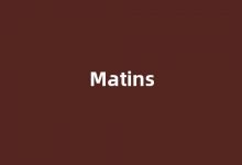 Matins中文翻译,Matins是什么意思,Matins发音、用法及例句-榜智库